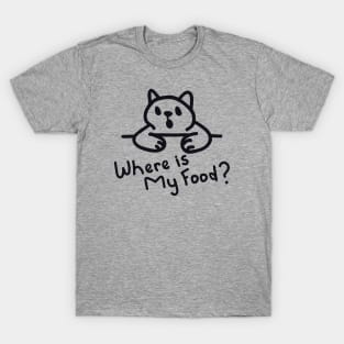 Where is My Food? T-Shirt